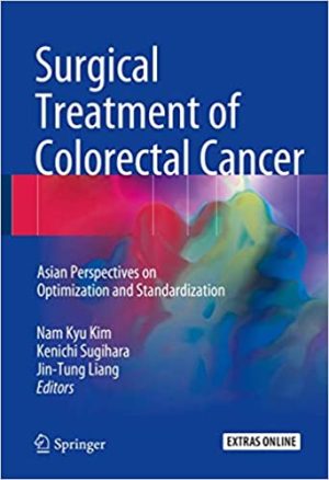 Surgical Treatment of Colorectal Cancer Asian Perspectives on Optimization and Standardization