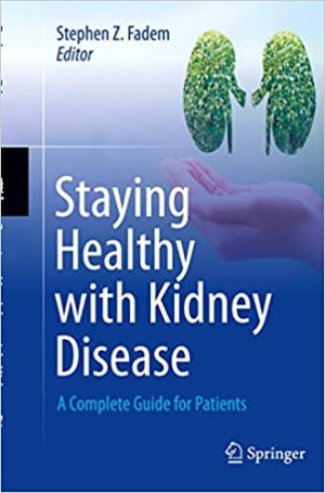 Staying Healthy with Kidney Disease A Complete Guide for Patients
