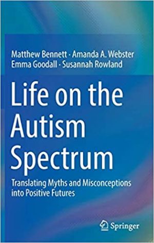Life on the Autism Spectrum Translating Myths and Misconceptions into Positive Futures