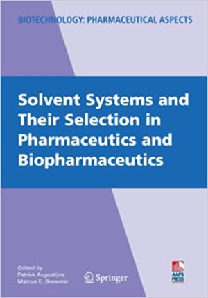 Solvent Systems and Their Selection in Pharmaceutics and Biopharmaceutics