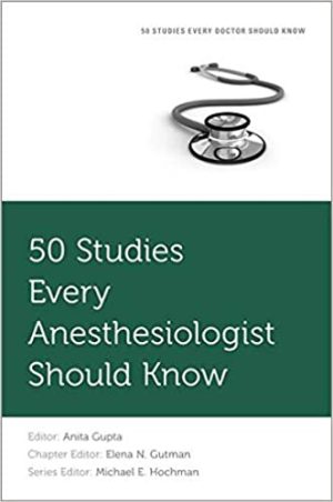 50 Studies Every Anesthesiologist Should Know