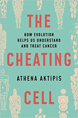 The Cheating Cell How Evolution Helps Us Understand and Treat Cancer