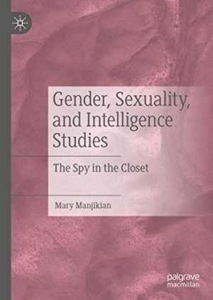 Gender Sexuality and Intelligence Studies The Spy in the Closet