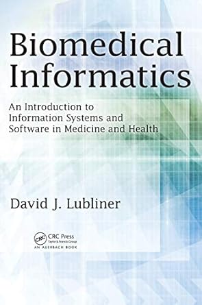 Biomedical Informatics An Introduction to Information Systems and Software in Medicine and Health