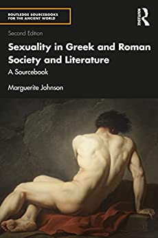 Sexuality in Greek and Roman Society and Literature A Sourcebook