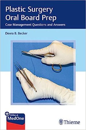 Plastic Surgery Oral Board Prep Case Management Questions and Answers