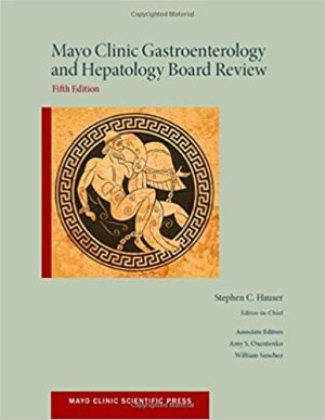 Mayo Clinic Gastroenterology and Hepatology Board Review 5th Edition