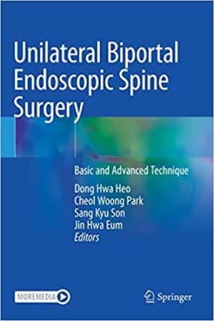 Unilateral Biportal Endoscopic Spine Surgery Basic and Advanced Technique
