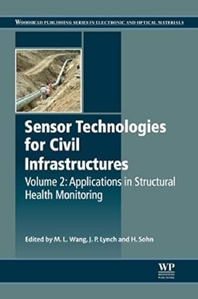 Sensor Technologies for Civil Infrastructures Volume 2 Applications in Structural Health Monitoring