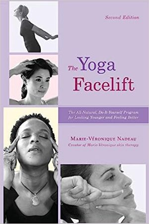 The Yoga Facelift by Marie Veronique Nadeau