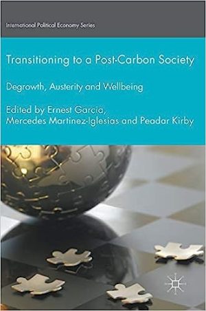 Transitioning to a Post Carbon Society Degrowth Austerity and Wellbeing