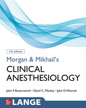 Morgan and Mikhails Clinical Anesthesiology 7th Edition