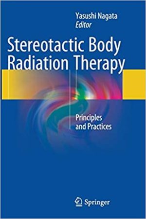 Stereotactic Body Radiation Therapy Principles and Practices