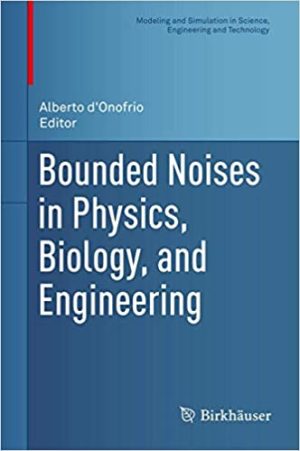 Bounded Noises in Physics Biology and Engineering