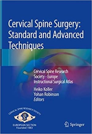 Cervical Spine Surgery Standard and Advanced Techniques Cervical Spine Research Society Europe Instructional Surgical Atlas