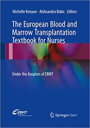 The European Blood and Marrow Transplantation Textbook for Nurses Under the Auspices of EBMT