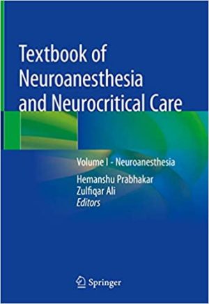 Textbook of Neuroanesthesia and Neurocritical Care Volume 1 Neuroanesthesia