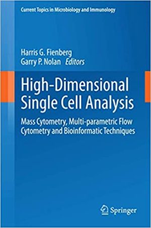 High Dimensional Single Cell Analysis Mass Cytometry Multi Parametric Flow Cytometry and Bioinformatic Techniques