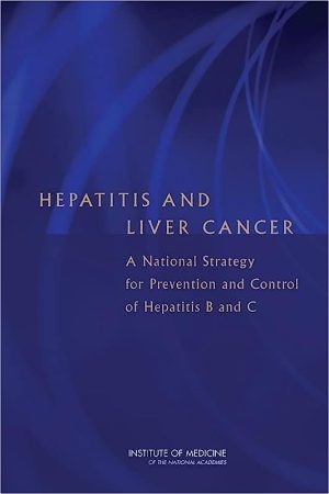 Hepatitis and Liver Cancer A National Strategy for Prevention and Control of Hepatitis B and C