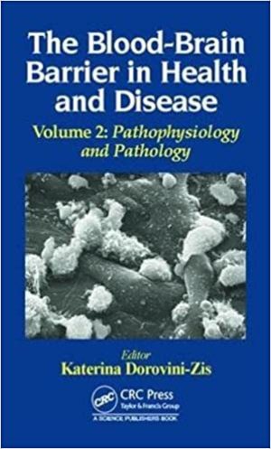 The Blood Brain Barrier in Health and Disease Volume 2 Pathophysiology and Pathology