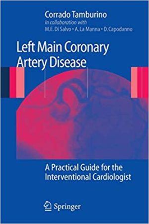 Left Main Coronary Artery Disease A Practical Guide for the Interventional Cardiologist