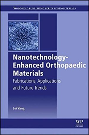 Nanotechnology Enhanced Orthopedic Materials Fabrications Applications and Future Trends