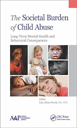 The Societal Burden of Child Abuse Long Term Mental Health and Behavioral Consequences