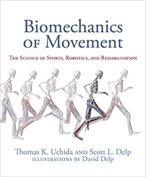Biomechanics of Movement The Science of Sports Robotics and Rehabilitation