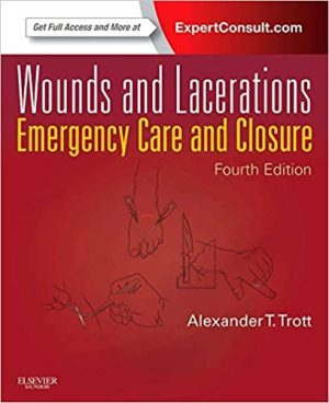Wounds and Lacerations Emergency Care and Closure 4th Edition