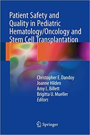 Patient Safety and Quality in Pediatric Hematology Oncology and Stem Cell Transplantation