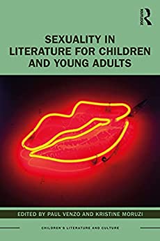 Sexuality in Literature for Children and Young Adults Childrens Literature and Culture