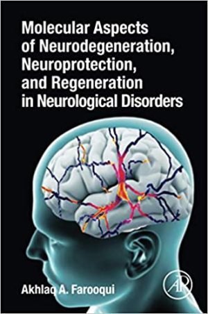 Molecular Aspects of Neurodegeneration Neuroprotection and Regeneration in Neurological Disorders