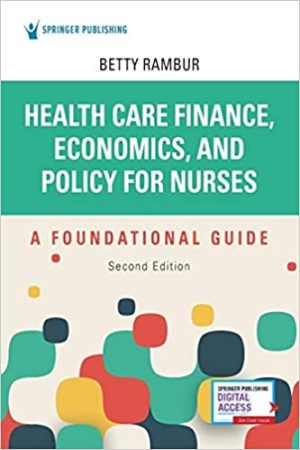 Health Care Finance Economics and Policy for Nurses A Foundational Guide 2nd Edition