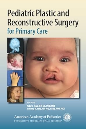 Pediatric Plastic and Reconstructive Surgery for Primary Care