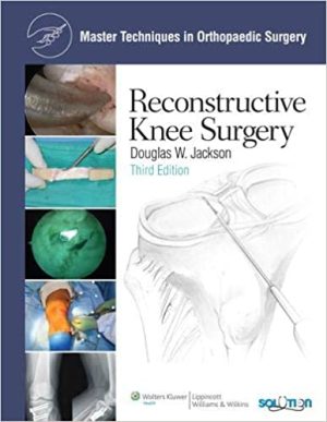 Master Techniques in Orthopaedic Surgery Reconstructive Knee Surgery 3rd Edition