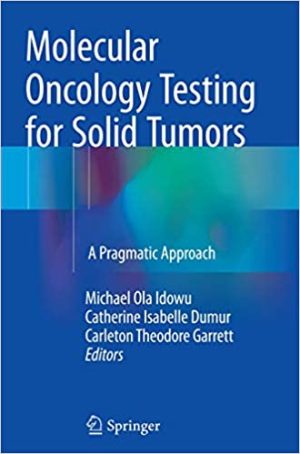 Molecular Oncology Testing for Solid Tumors A Pragmatic Approach