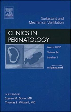 Mechanical Ventiliation and Surfactant Therapy An Issue of Clinics in Perinatology