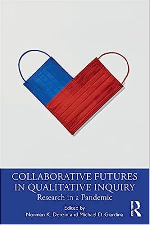 Collaborative Futures in Qualitative Inquiry Research in a Pandemic