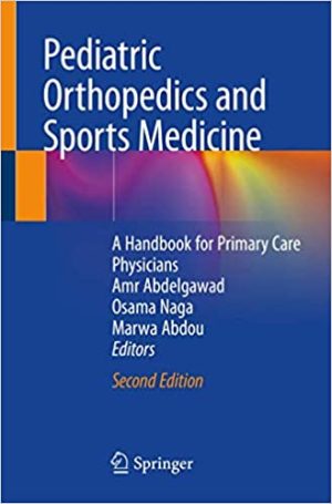 Pediatric Orthopedics and Sports Medicine A Handbook for Primary Care Physicians 2nd Edition