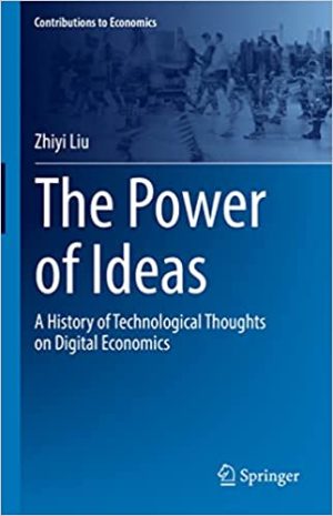 The Power of Ideas A History of Technological Thoughts on Digital Economics