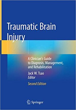 Traumatic Brain Injury A Clinicians Guide to Diagnosis Management and Rehabilitation 2nd Ed
