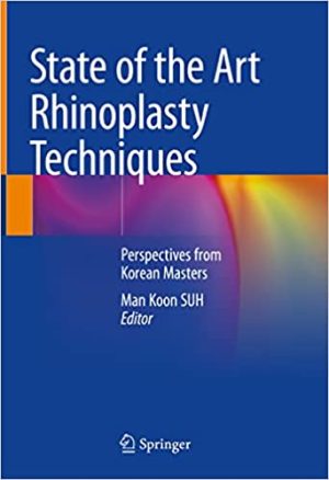 State of the Art Rhinoplasty Techniques Perspectives from Korean Masters