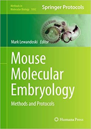 Mouse Molecular Embryology Methods and Protocols