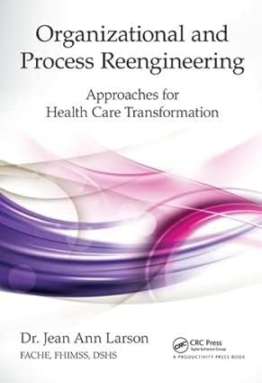 Organizational and Process Reengineering Approaches for Health Care Transformation