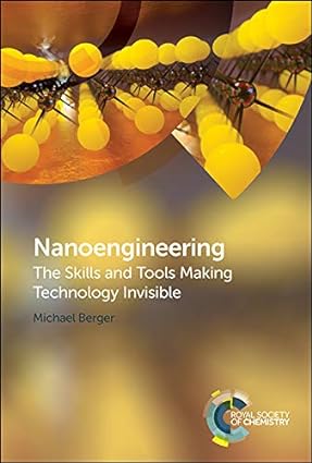 Nanoengineering:The Skills and Tools Making Technology Invisible