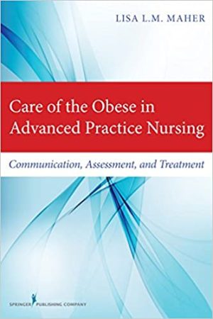 Care of the Obese in Advanced Practice Nursing Communication Assessment and Treatment