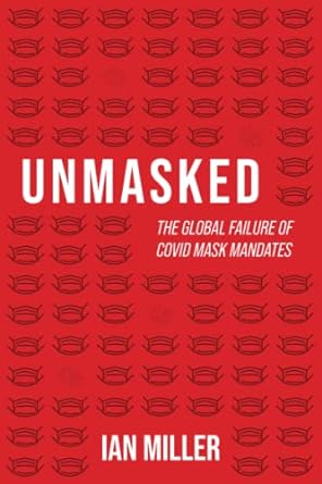 Unmasked The Global Failure of COVID Mask Mandates