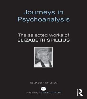 Journeys in Psychoanalysis The selected works of Elizabeth Spillius