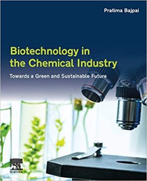 Biotechnology in the Chemical Industry Towards a Green and Sustainable Future