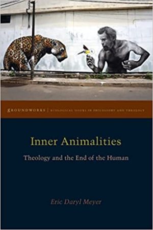 Inner Animalities Theology and the End of the Human